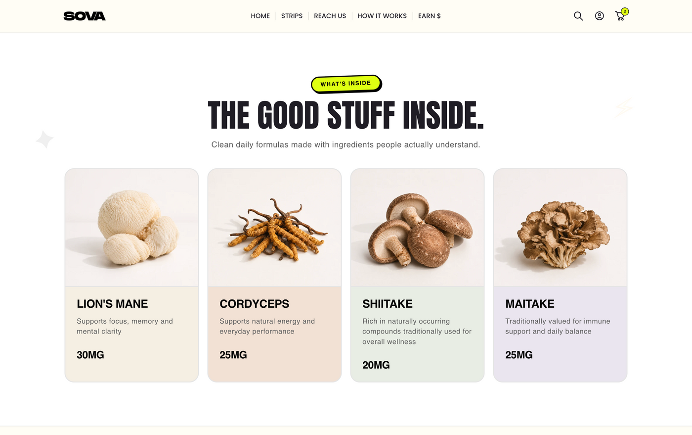 Trust is the biggest barrier for any ingestible product, so I gave each mushroom its own card with a real photo, plain-English benefit, and dosage. The soft pastel backgrounds keep four similar photos visually distinct at a glance. It sits right where skepticism peaks — after the hook, before the ask.